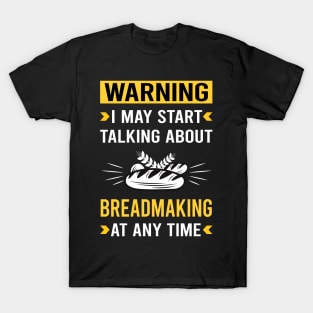 Warning Breadmaking Bread Making T-Shirt